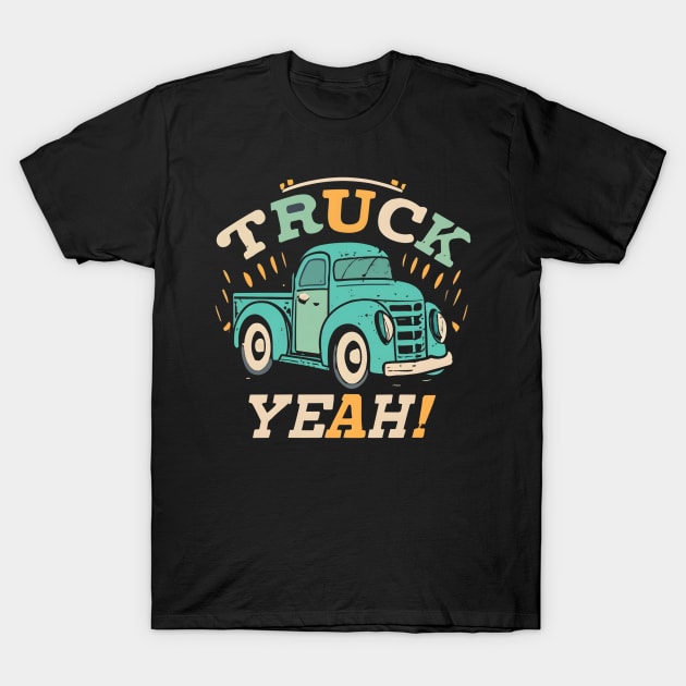 Truck yeah T-Shirt by NomiCrafts